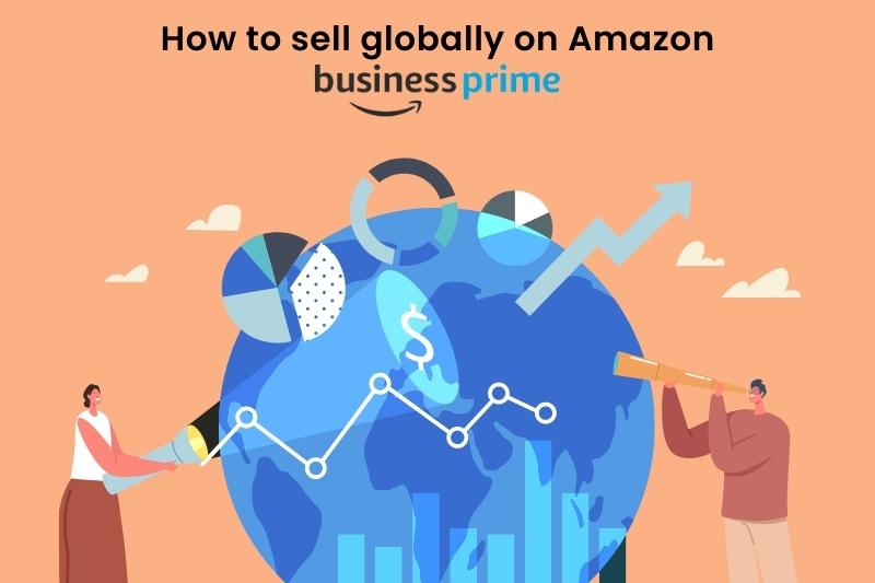 How to Sell Globally on Amazon in 2024 (Ultimate Guide)